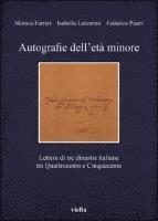 Monica Ferrari, Isabella Lazzarini - Autografie Dell'eta Minore: Lettere Di Tre Dinastie Italiane Tra Quattrocento E Cinquecento, Häftad