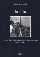 Raffaello A. Doro - In Onda: L'Italia Dalle Radio Libere AI Network Nazionali (1970-1990), Häftad