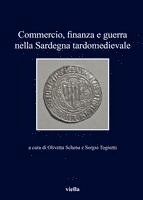 Monica Baldassarri, Enrico Basso - Commercio, Finanza E Guerra Nella Sardegna Tardomedievale, Häftad