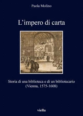 Paola Molino - L'Impero Di Carta: Storia Di Una Biblioteca E Di Un Bibliotecario (Vienna, 1575-1608), Häftad