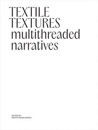 bokomslag Textile Textures: Multithreaded Narratives