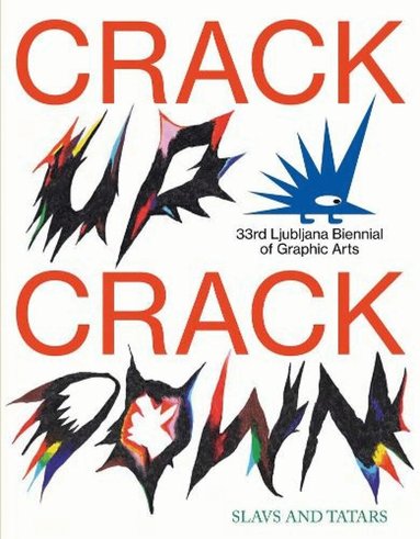 Tatars, Slavs and Tatars - CRACK UP – CRACK DOWN, The 33rd edition of the Ljubljana Biennial of Graphic Arts, Häftad