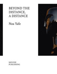 bokomslag Noa Yafe: Beyond the Distance, a Distance