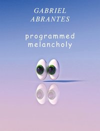 bokomslag Gabriel Abrantes: Programmed Melancholy