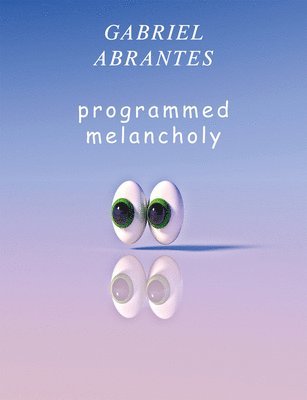 bokomslag Gabriel Abrantes: Programmed Melancholy