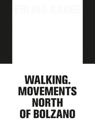 bokomslag Erling Kagge: Walking. Movements North of Bolzano