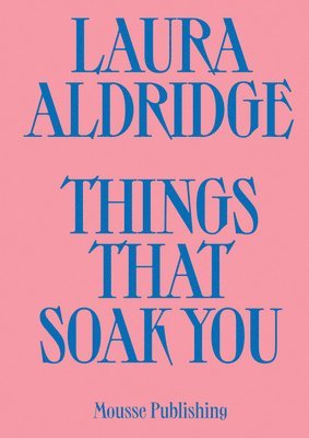 bokomslag Laura Aldridge: Things That Soak You