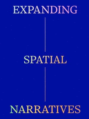 bokomslag Expanding Spatial Narratives