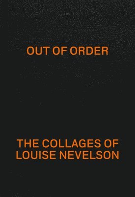bokomslag Out of Order: The Collages of Louise Nevelson