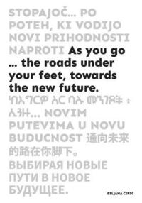 bokomslag As You Go ...: The Roads Under Your Feet, Towards the New Future
