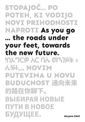 bokomslag As You Go ...: The Roads Under Your Feet, Towards the New Future