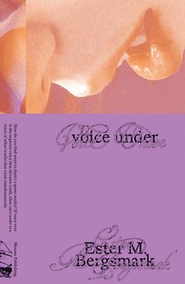 Ester M. Bergsmark, Ester Martin Bergsmark, Rebecka Bülow - VOICE UNDER, Häftad