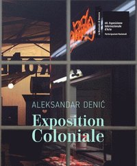 bokomslag Aleksandar Denic: Exposition Coloniale: Serbian Pavilion: 60th International Art Exhibition, La Biennale Di Venezia