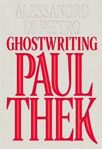 bokomslag Alessandro Di Pietro: Ghostwriting Paul Thek