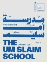 bokomslag Um Slaim School: An Architecture of Connection - 19th International Architecture Exhibition. La Biennale di Venezia