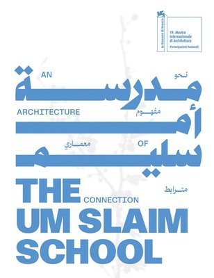 Um Slaim School: An Architecture of Connection – 19th International Architecture Exhibition. La Biennale di Venezia