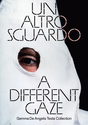 A Different Gaze: Works from the Gemma de Angelis Testa Collection