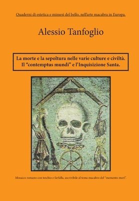 bokomslag La morte la sepoltura nelle varie culture e civilt. Il contemptus mundi, e l'Inquisizione Santa