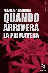 Franco Casadidio - Quando arriverà la primavera, Häftad