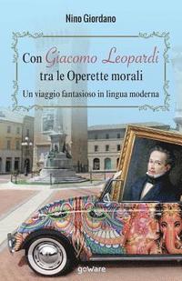 bokomslag Con Giacomo Leopardi tra le Operette morali. Un viaggio fantasioso in lingua moderna
