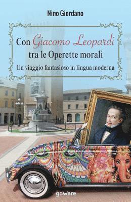 Con Giacomo Leopardi tra le Operette morali. Un viaggio fantasioso in lingua moderna 1