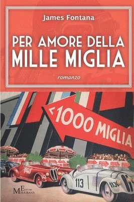 bokomslag Per amore della Mille Miglia: romanzo