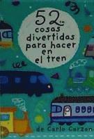 52 Cosas Divertidas Para Hacer En El Tren. Baraja 1