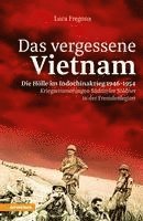 bokomslag Das vergessene Vietnam - Die Hölle im Indochinakrieg 1946-1954