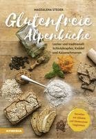 Glutenfreie Alpenküche - Genießen mit Zöliakie und Glutenunverträglichkeit 1