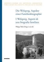 bokomslag Die Welsperg. Aspekte einer Familienbiographie - I Welsperg. Aspetti di una biografia familiare