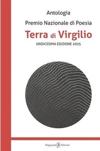 bokomslag Antologia. Premio nazionale di poesia Terra di Virgilio. 11a edizione