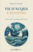 Roberto Ferrari - Vie d'acqua e di vento, Häftad