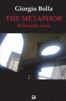 Giorgio Bolla - The Metaphor: Philosophical essay, Häftad. Tillgänglighet: Lägg i varukorg