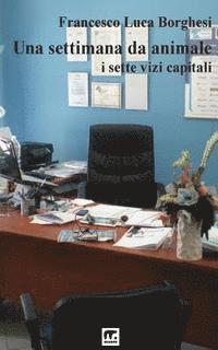 Francesco Luca Borghesi - Una settimana da animale: I sette vizi capitali, Häftad