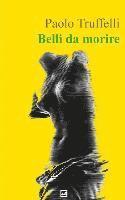 Paolo Truffelli - Belli da morire, Häftad. Tillgänglighet: Lägg i varukorg