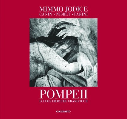 Jodice, M: Pompeii. Echoes from the Grand Tour