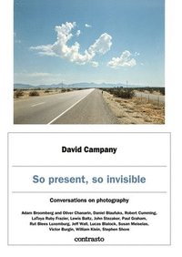bokomslag David Campany: So present, so invisible
