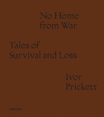 Ivor Prickett: No Home from War 1