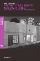 John Steppling - Aesthetic Resistance and Dis-Interest, Häftad