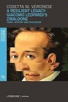 Cosetta M. Veronese - A Resilient Legacy: Giacomo Leopardi's Zibaldone: Form, History and Discourse, Häftad