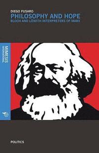 bokomslag Philosophy and hope - bloch and loewith interpreters of marx