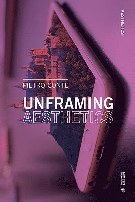 Pietro Conte - Unframing Aesthetics, Häftad