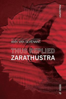 Ann Van Sevenant - Thus replied Zarathustra, Häftad