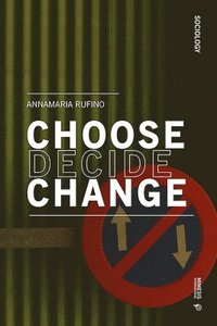 bokomslag Choose Decide Change