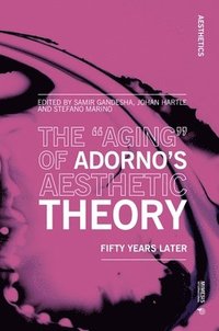 bokomslag The Aging of Adornos Aesthetic Theory