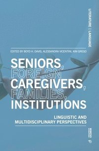 bokomslag Seniors, foreign caregivers, families, institutions