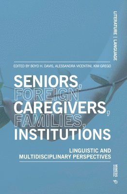 bokomslag Seniors, foreign caregivers, families, institutions