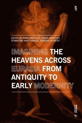Rana Brentjes, Sonja Brentjes - Imagining the Heavens across Eurasia, Inbunden