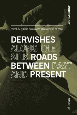 bokomslag Dervishes along the Silk Roads: Between Past and Present