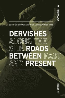 Dervishes along the Silk Roads: Between Past and Present 1